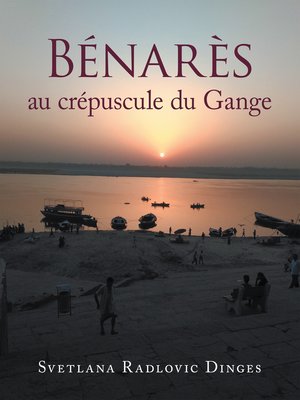 cover image of Bénarès  Au Crépuscule Du Gange